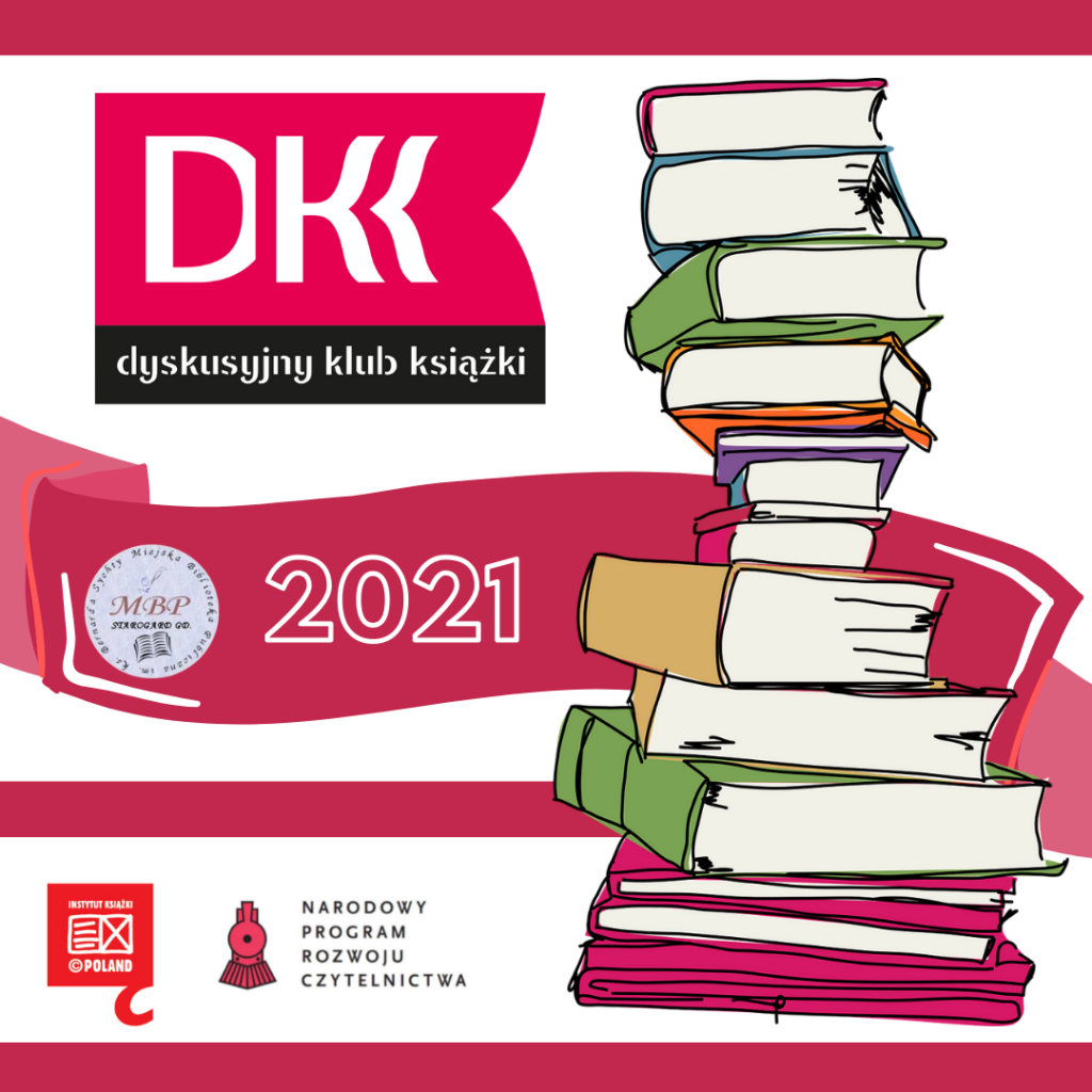 Na grafice logotypy Dyskusyjnych klubów Książki, Instytutu Książki, Narodowego Programu Rozwoju Czytelnictwa, Miejskiej Biblioteki Publicznej w Starogardzie Gdańskim oraz data 2021 i rysunek sterty książek.