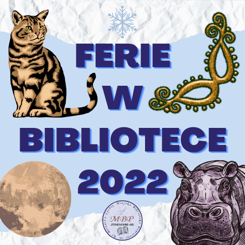 Na grafice napis "Ferie w bibliotece 2022" w środku, logo biblioteki u dołu. Dookoła rysunki kota, maski karnawałowej, Plutona i hipopotama.