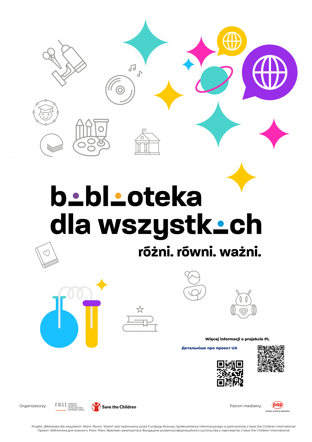 Plakat projektu "Biblioteka dla wszystkich. Różni. Równi. Ważni" prowadzonego przez Fundację Rozwoju Społeczeństwa Informacyjnego oraz fundację Save the Children i realizowanego w Miejskiej Bibliotece Publicznej w Starogardzie Gdańskim.