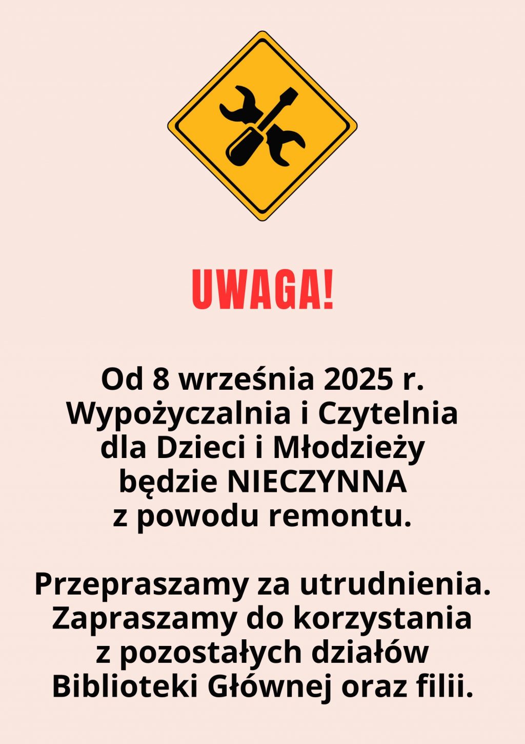 Uwaga! Od 8 września 2025 r. Wypożyczalnia i Czytelnia dla Dzieci i Młodzieży będzie NIECZYNNA z powodu remontu. Przepraszamy za utrudnienia. Zapraszamy do korzystania z pozostałych działów Biblioteki Głównej oraz filii.