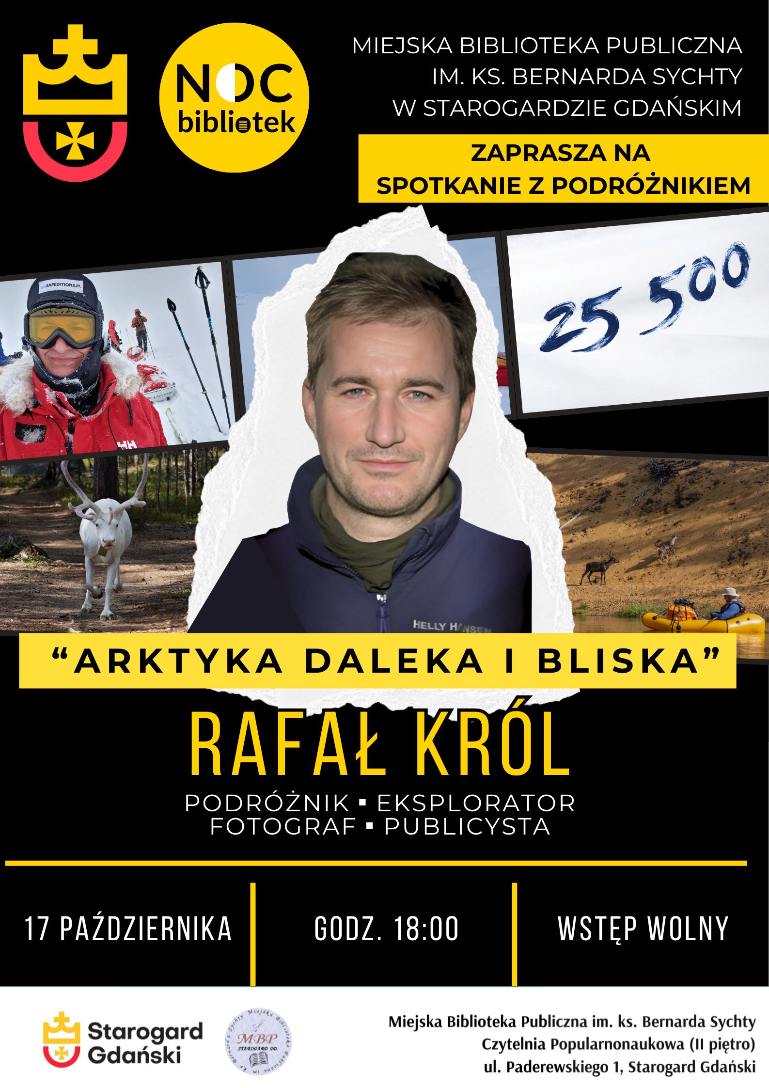 Plakat promujący spotkanie z podróżnikiem i eksploratorem Rafałem Królem pt. "Arktyka daleka i bliska" w Miejskiej Bibliotece Publicznej w Starogardzie Gdańskim 17 października o godz. 18:00. Wstęp wolny. Plakat zawiera zdjęcie Rafała Króla oraz polarne krajobrazy z reniferem i sprzętem podróżniczym.