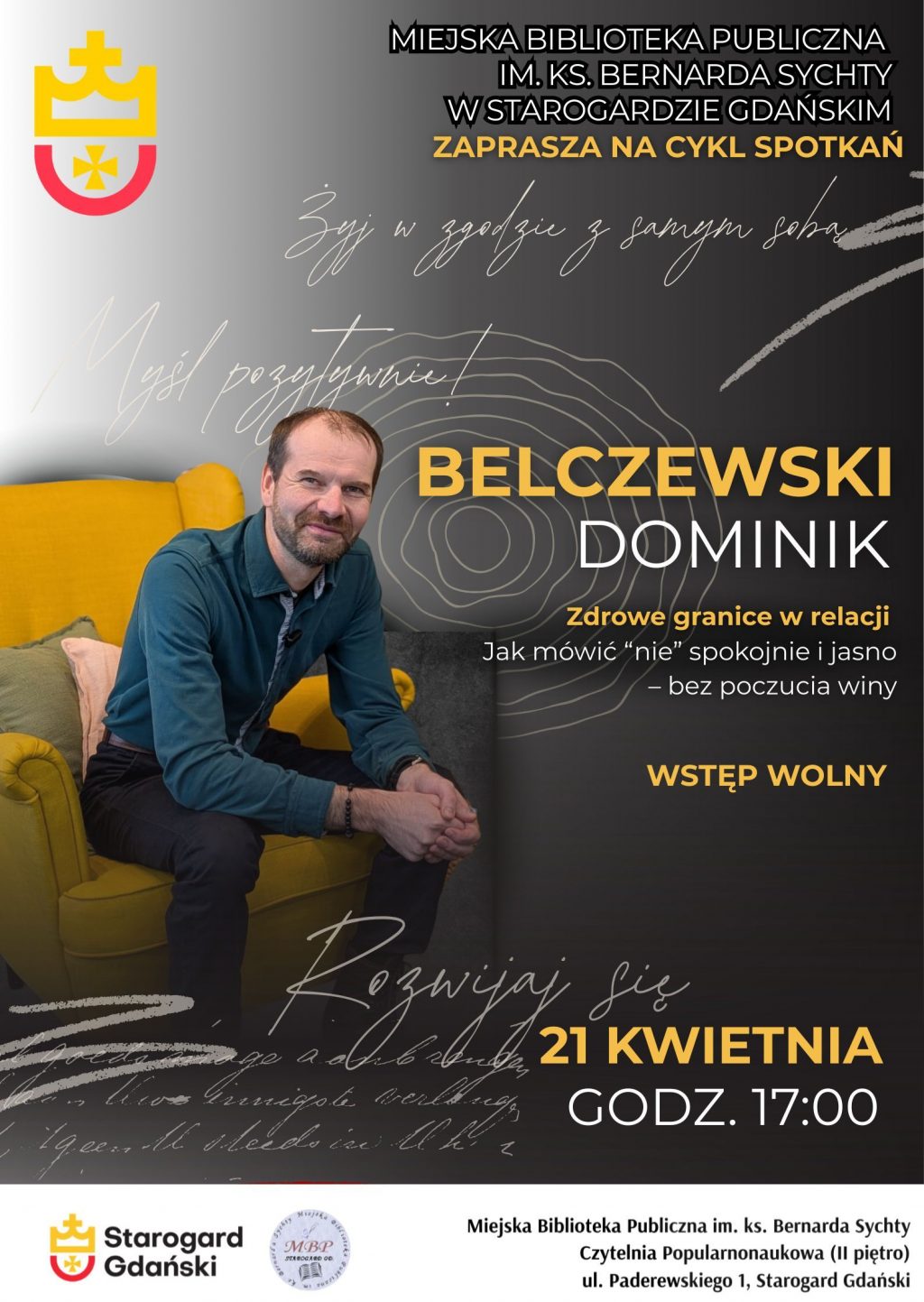 Plakat spotkania z Dominikiem Belczewskim pt. „Zdrowe granice w relacji” w Bibliotece w Starogardzie Gdańskim. Na zdjęciu mężczyzna siedzący w żółtym fotelu. Data: 21 kwietnia, godz. 17:00. Wstęp wolny. Miejsce: ul. Paderewskiego 1.