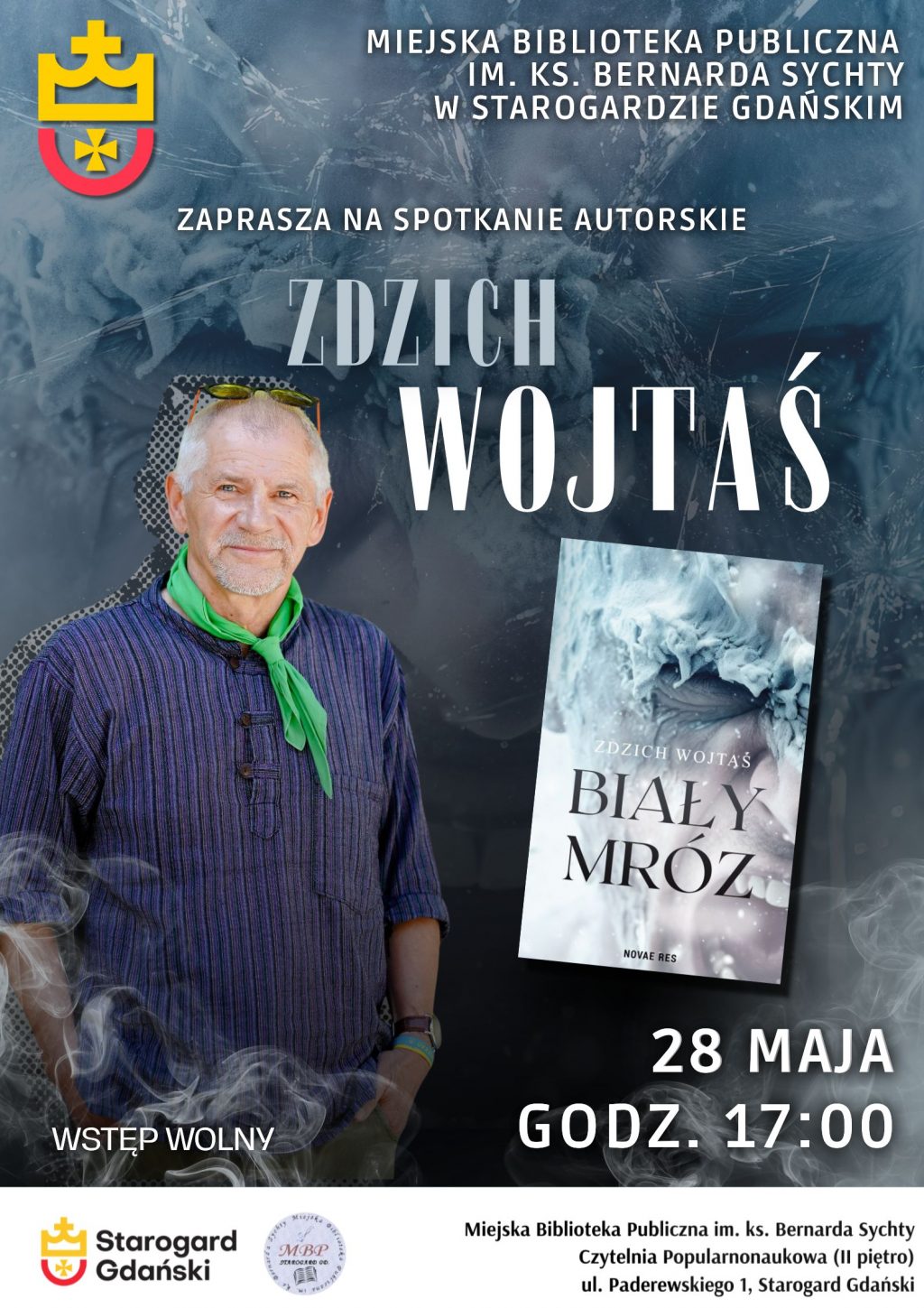 Plakat reklamujący spotkanie autorskie ze Zdzichem Wojtaśem organizowane przez Miejską Bibliotekę Publiczną im. ks. Bernarda Sychty w Starogardzie Gdańskim. Na plakacie widoczne jest zdjęcie autora w koszuli i z zieloną apaszką pod szyją oraz okładka jego książki pt. "Biały mróz". Podano datę i godzinę spotkania: 28 maja o godzinie 17:00, z informacją, że wstęp jest wolny. W dolnej części plakatu znajdują się herby i logo instytucji oraz dokładny adres spotkania.