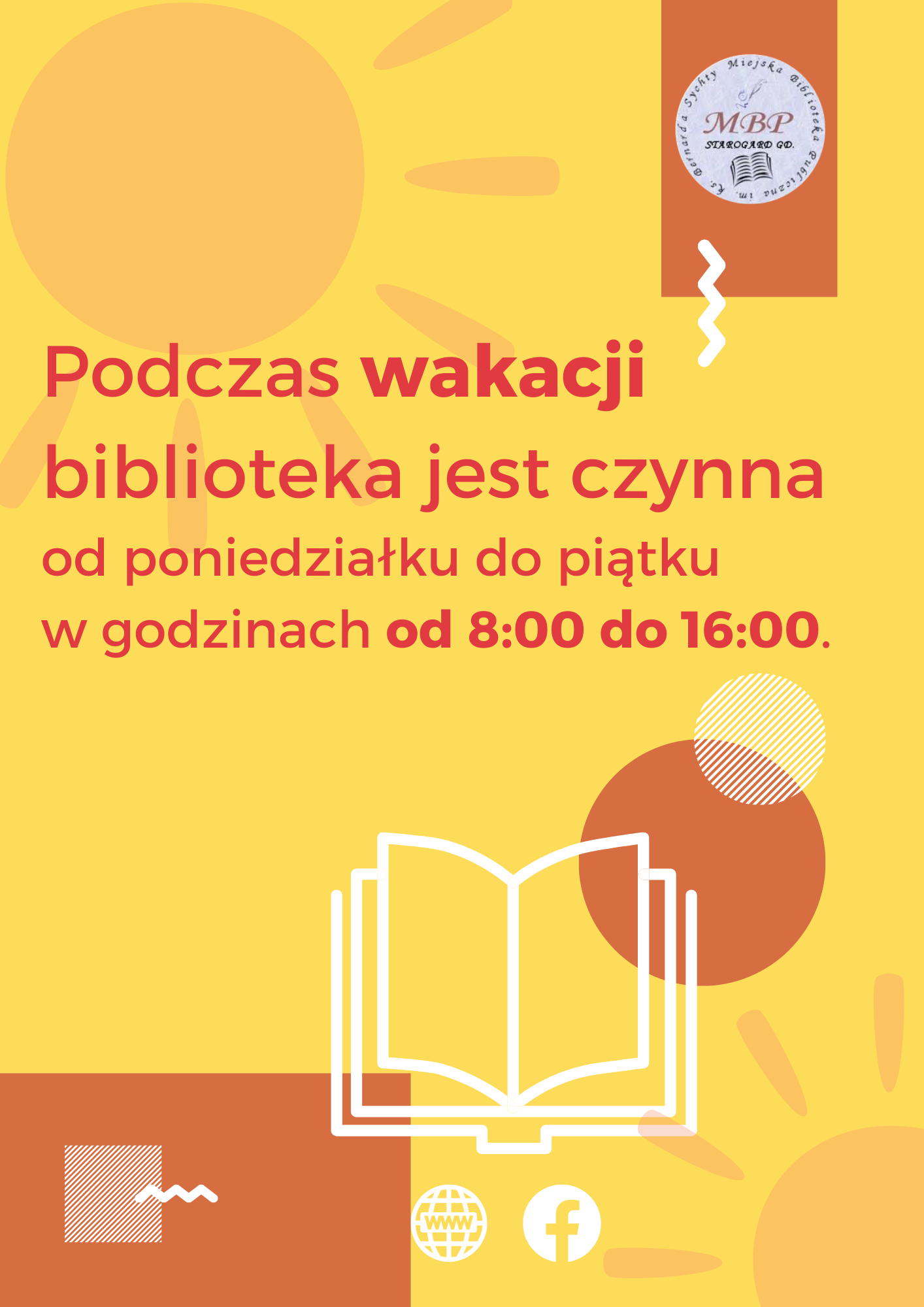 Wakacyjne godziny otwarcia biblioteki Informujemy, że od 1 lipca do 31 sierpnia Miejska Biblioteka Publiczna w Starogardzie Gdańskim zmienia godziny otwarcia. W tym okresie zapraszamy od poniedziałku do piątku w godzinach 8:00 – 16:00.