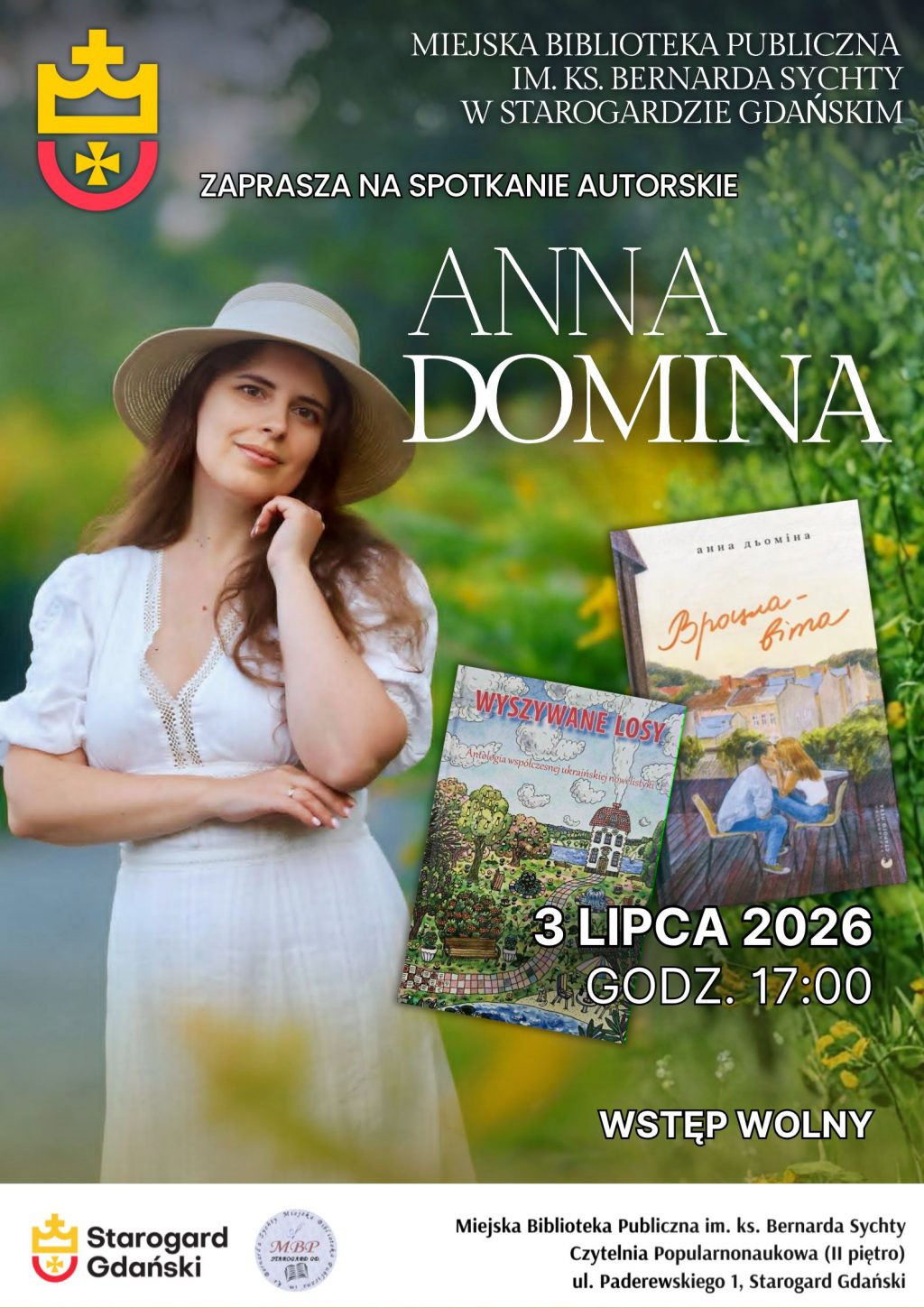 Plakat informujący o spotkaniu autorskim z Anną Dominą, które odbędzie się w Miejskiej Bibliotece Publicznej im. ks. Bernarda Sychty w Starogardzie Gdańskim. Na plakacie widoczne jest zdjęcie pisarki w kapeluszu i białej sukience, a także okładki dwóch jej książek. Podane są również data i godzina spotkania: 3 lipca 2026 r. o godz. 17:00, oraz informacja o wolnym wstępie. W dolnej części plakatu znajdują się herby Starogardu Gdańskiego oraz Miejskiej Biblioteki Publicznej.