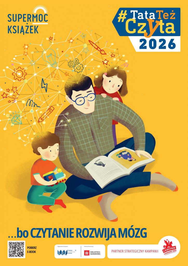 Plakat kampanii społecznej „#Tata Też Czyta 2026” pod hasłem „Supermoc książek”. Na dole widoczne są logotypy organizatora (Fundacja Powszechnego Czytania), patrona honorowego (Biblioteka Narodowa) oraz partnera strategicznego (Akonic). Tekst na plakacie zachęca do pobrania e-booka i przypomina, że „czytanie rozwija mózg”.