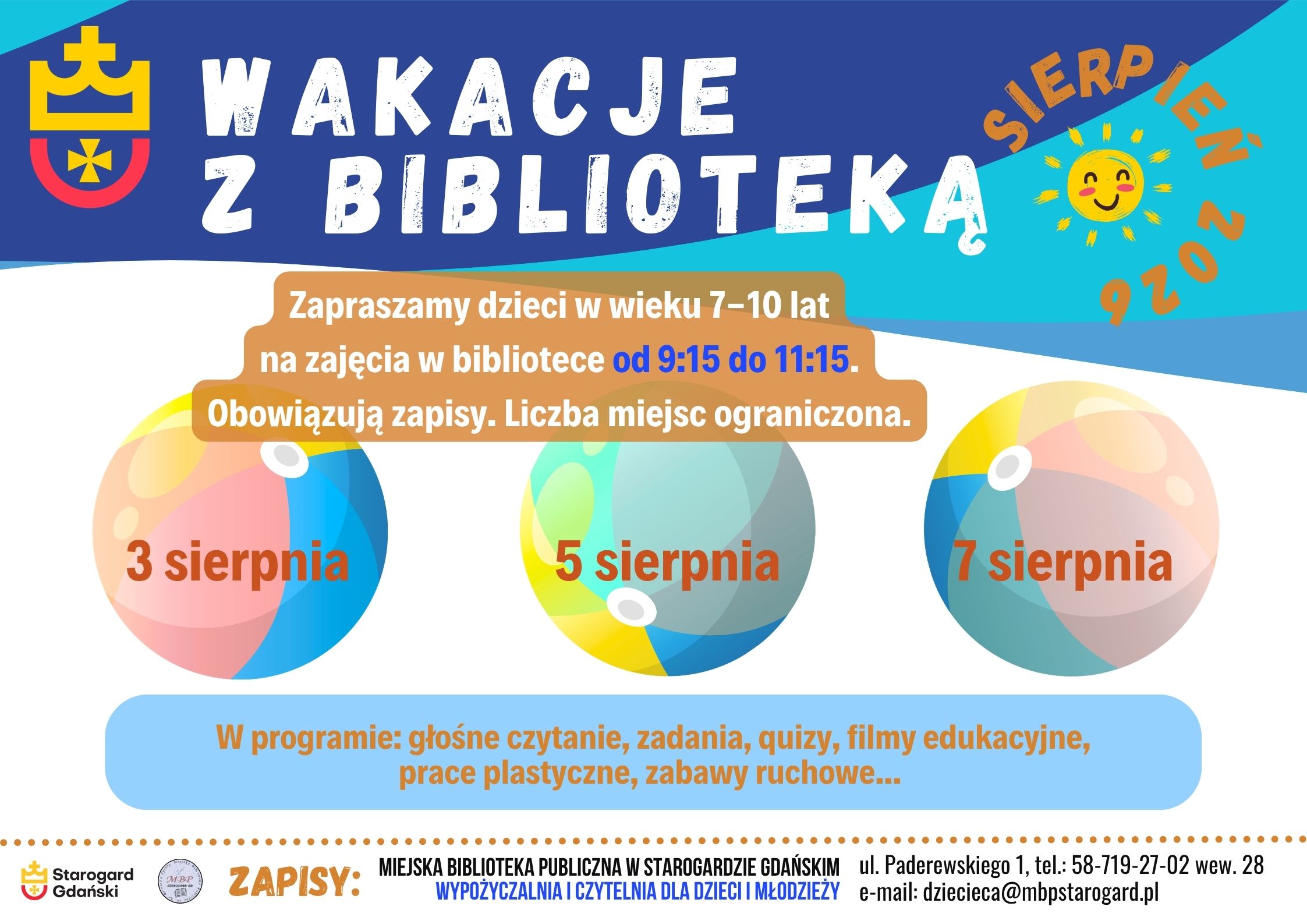 Plakat informujący o wydarzeniu: Wakacje z biblioteką - sierpień 2026. Zapraszamy dzieci w wieku 7-10 lat na zajęcia w bibliotece od 9:15 do 11:15. Obowiązują zapisy. Liczba miejsc ograniczona. W programie: głośne czytanie, zadania, quizy, filmy edukacyjne, prace plastyczne, zabawy ruchowe... Zapisy: Miejska Biblioteka Publiczna w Starogardzie Gdańskim, Wypożyczalnia i Czytelnia dla Dzieci i Młodzieży, ul. Paderewskiego 1, tel.: 58-719-27-02 wew. 28, e-mail: dziecieca@mbpstarogard.pl. Logo miasta i biblioteki.